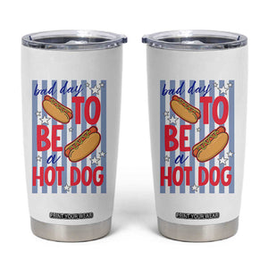 Bad Day To Be A Hot Dog Tumbler Cup 4th of July Summer Beach TS14 White Print Your Wear