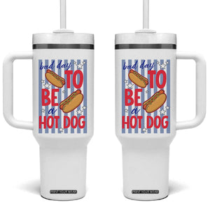 Bad Day To Be A Hot Dog Tumbler With Handle 4th of July Summer Beach TS14 One Size: 40 oz White Print Your Wear