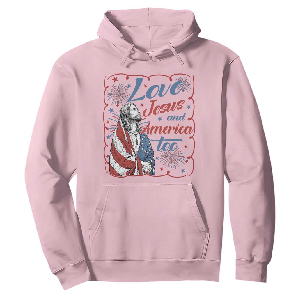 Loves Jesus and America Too Hoodie Patriotic Christian Jesus 4th of July TS14 Light Pink Print Your Wear