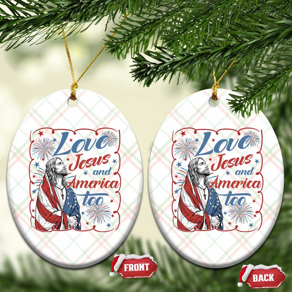 Loves Jesus and America Too Ceramic Ornament Patriotic Christian Jesus 4th of July TS14 Print Your Wear