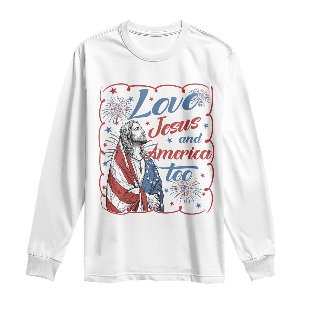 Loves Jesus and America Too Long Sleeve Shirt Patriotic Christian Jesus 4th of July TS14 White Print Your Wear