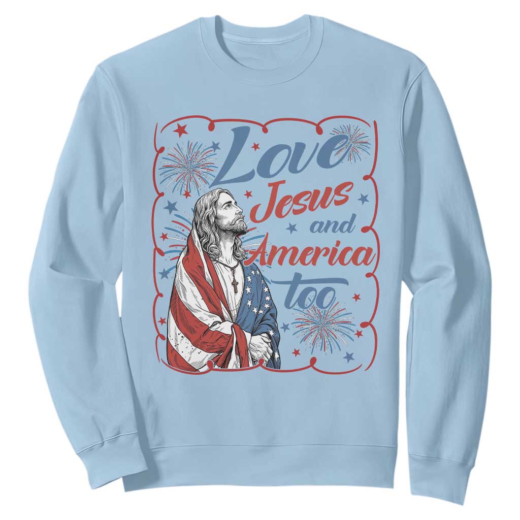 Loves Jesus and America Too Sweatshirt Patriotic Christian Jesus 4th of July TS14 Light Blue Print Your Wear