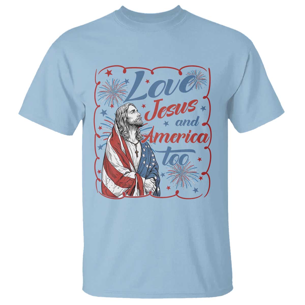 Loves Jesus and America Too T Shirt Patriotic Christian Jesus 4th of July TS14 Light Blue Print Your Wear