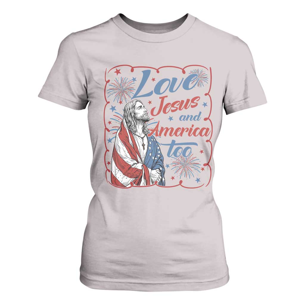 Loves Jesus and America Too T Shirt For Women Patriotic Christian Jesus 4th of July TS14 Ice Gray Print Your Wear