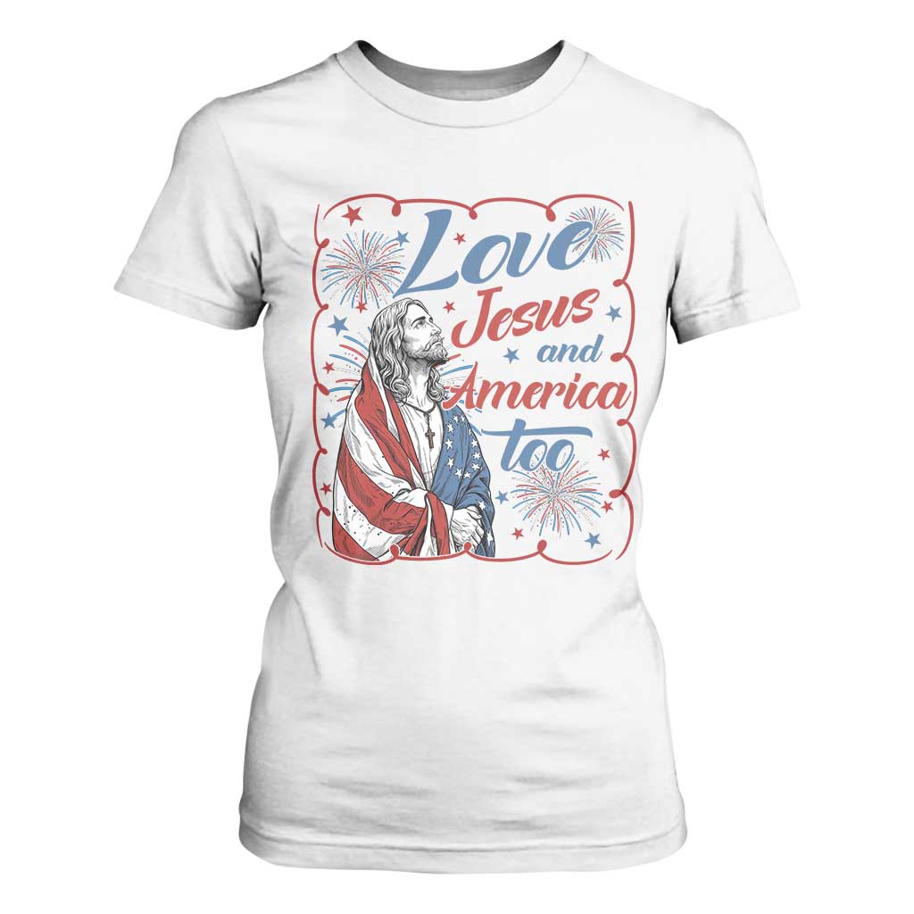 Loves Jesus and America Too T Shirt For Women Patriotic Christian Jesus 4th of July TS14 White Print Your Wear