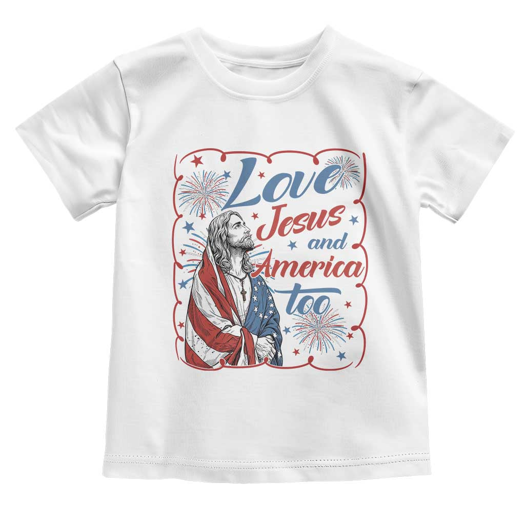 Loves Jesus and America Too Toddler T Shirt Patriotic Christian Jesus 4th of July TS14 White Print Your Wear