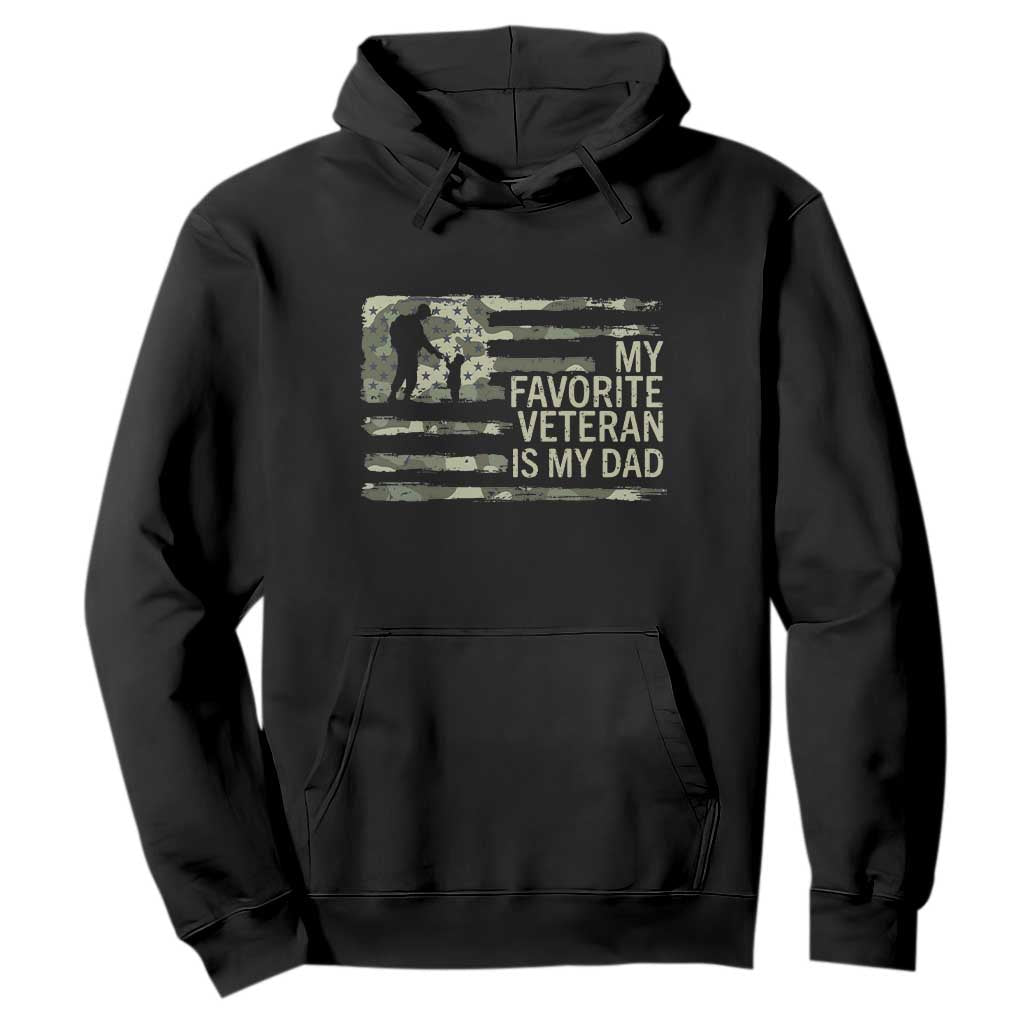My Favorite Veteran is My Dad Hoodie Veteran Dad Camo American Flag