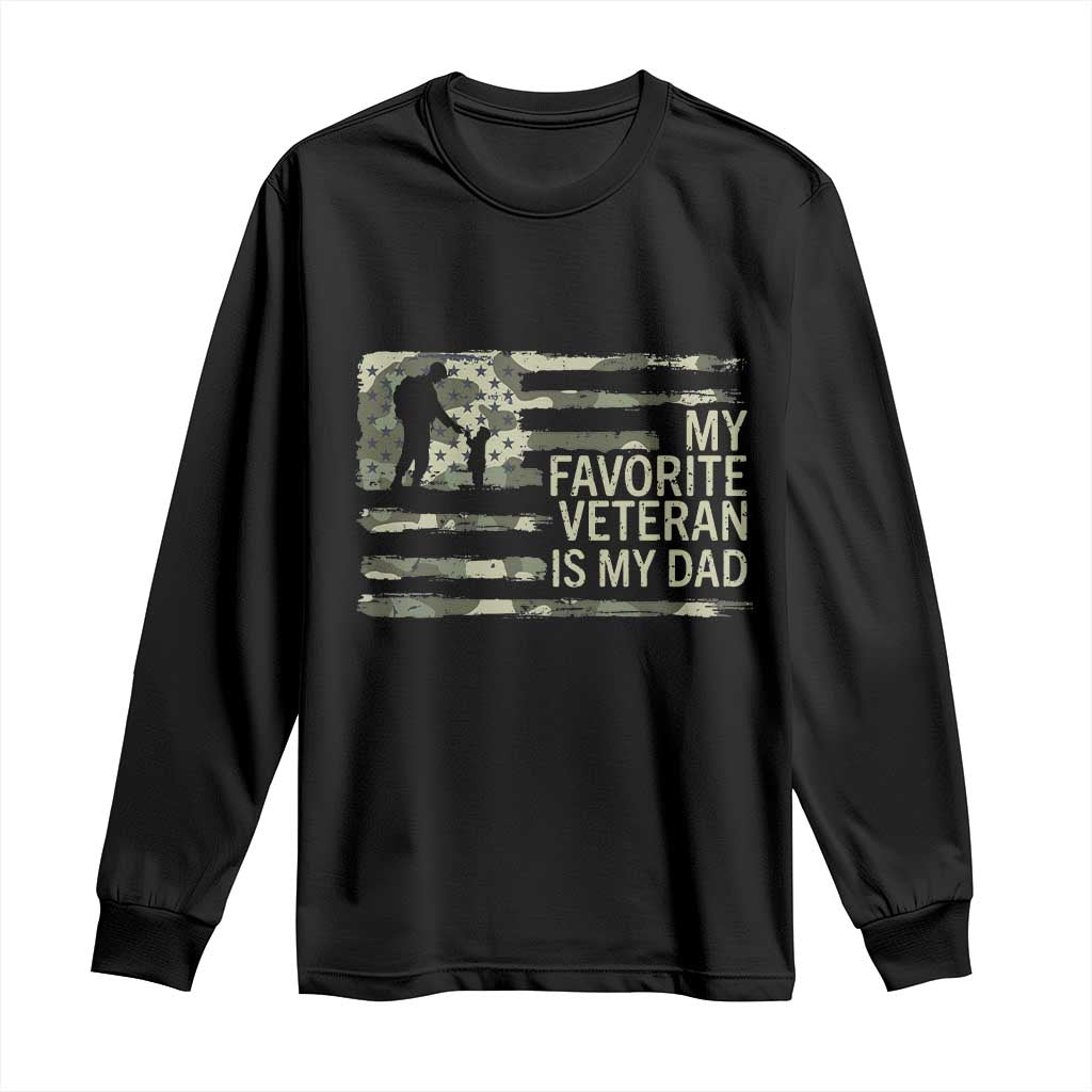My Favorite Veteran is My Dad Long Sleeve Shirt Veteran Dad Camo American Flag