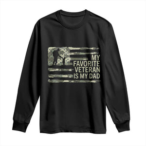 My Favorite Veteran is My Dad Long Sleeve Shirt Veteran Dad Camo American Flag