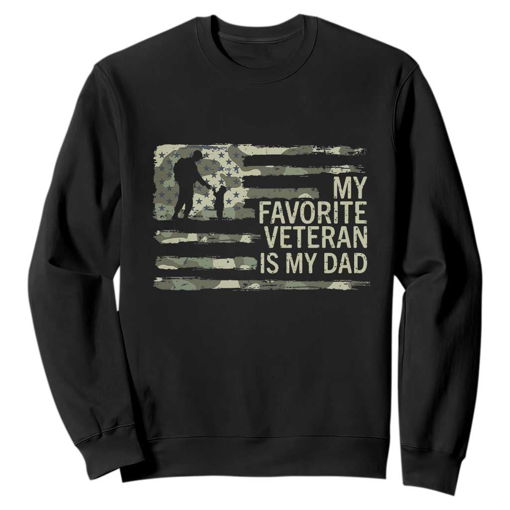 My Favorite Veteran is My Dad Sweatshirt Veteran Dad Camo American Flag