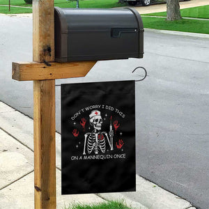 Funny Skeleton Nurse Garden Flag Do Not Worry I Did This On A Mannequin Once TS14 Print Your Wear