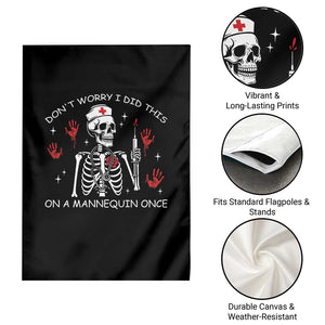 Funny Skeleton Nurse Garden Flag Do Not Worry I Did This On A Mannequin Once TS14 Print Your Wear