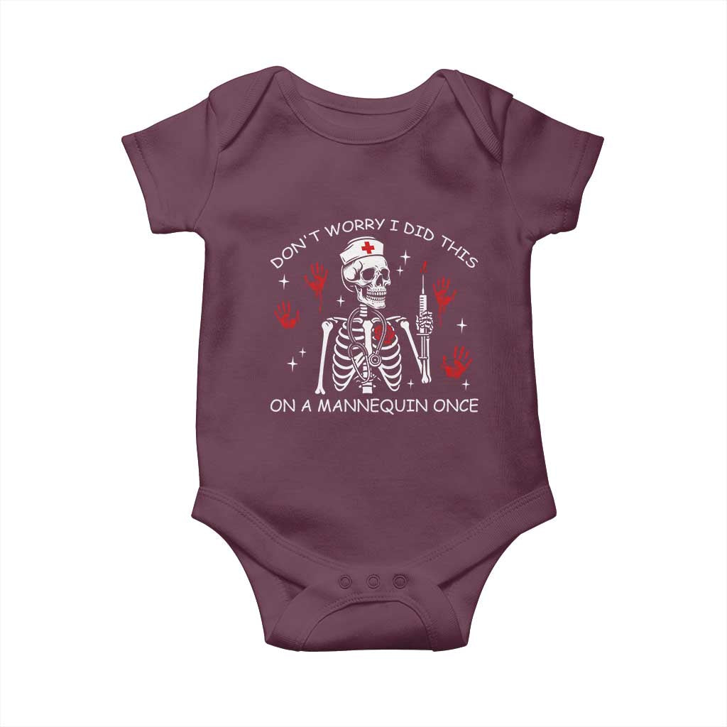Funny Skeleton Nurse Baby Onesie Do Not Worry I Did This On A Mannequin Once TS14 Maroon Print Your Wear