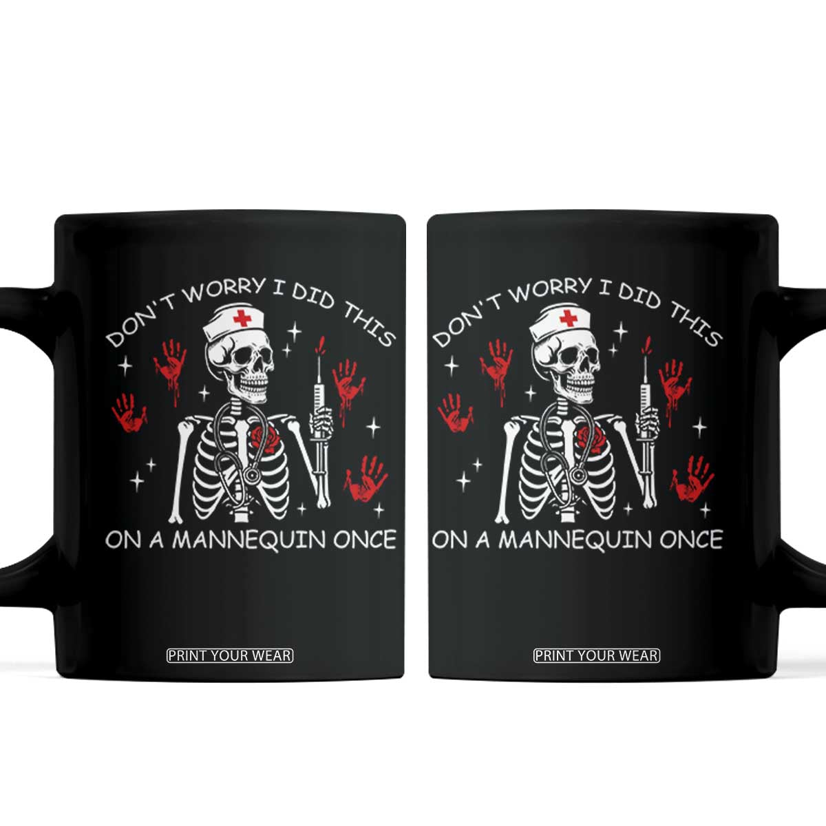 Funny Skeleton Nurse Coffee Mug Do Not Worry I Did This On A Mannequin Once TS14 Black Print Your Wear