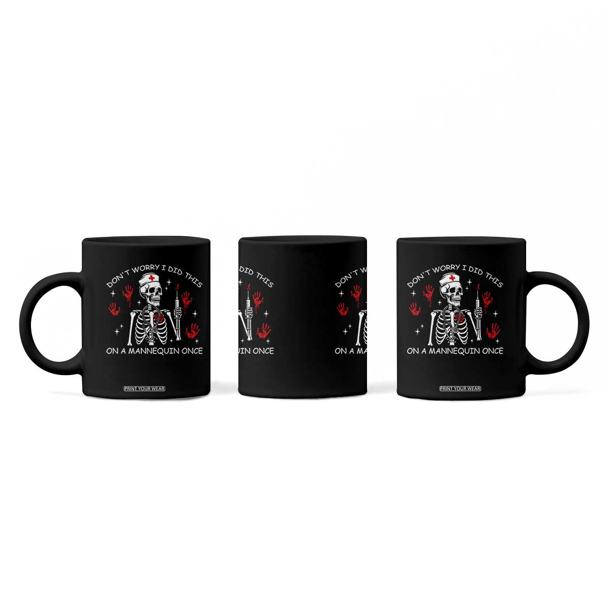 Funny Skeleton Nurse Coffee Mug Do Not Worry I Did This On A Mannequin Once TS14 Print Your Wear