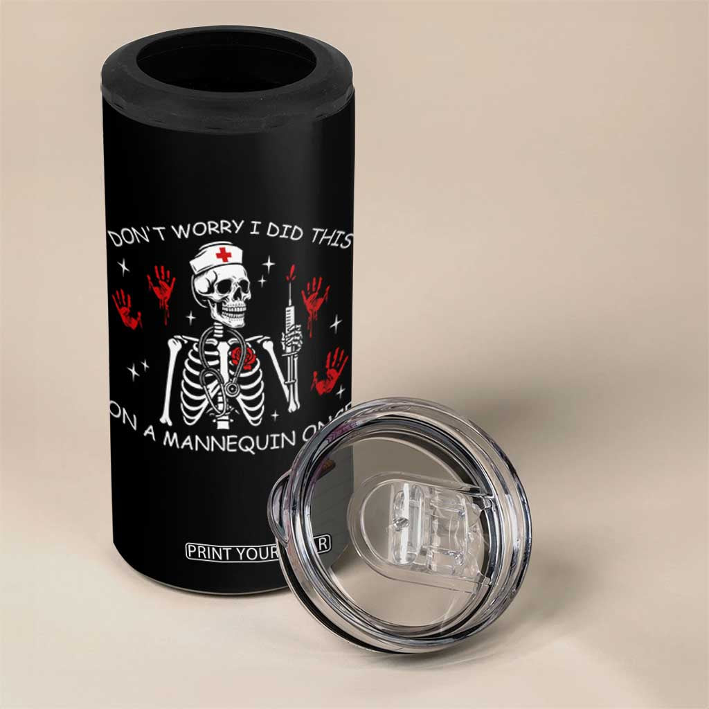 Funny Skeleton Nurse 4 in 1 Can Cooler Tumbler Do Not Worry I Did This On A Mannequin Once TS14 Print Your Wear