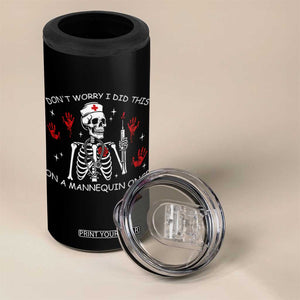 Funny Skeleton Nurse 4 in 1 Can Cooler Tumbler Do Not Worry I Did This On A Mannequin Once TS14 Print Your Wear