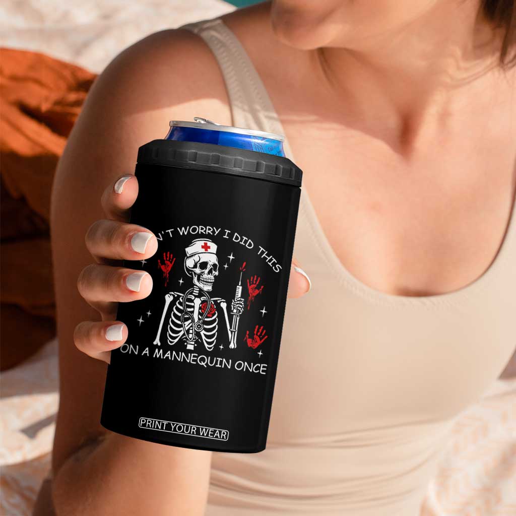 Funny Skeleton Nurse 4 in 1 Can Cooler Tumbler Do Not Worry I Did This On A Mannequin Once TS14 Print Your Wear