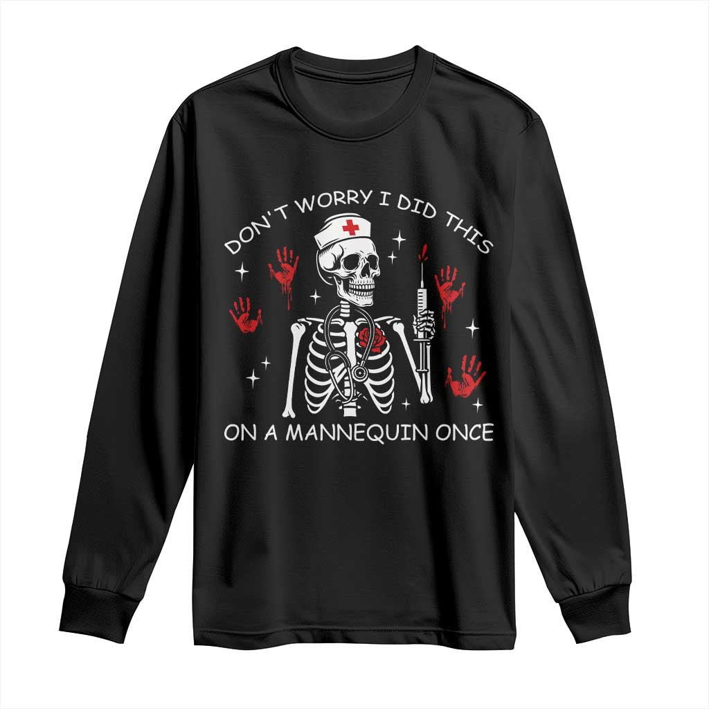 Funny Skeleton Nurse Long Sleeve Shirt Do Not Worry I Did This On A Mannequin Once TS14 Black Print Your Wear