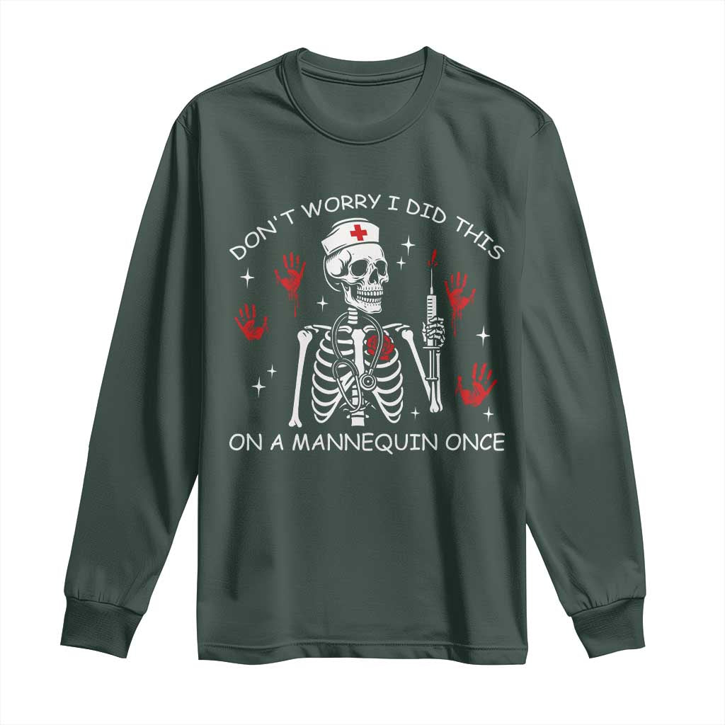 Funny Skeleton Nurse Long Sleeve Shirt Do Not Worry I Did This On A Mannequin Once TS14 Dark Forest Green Print Your Wear