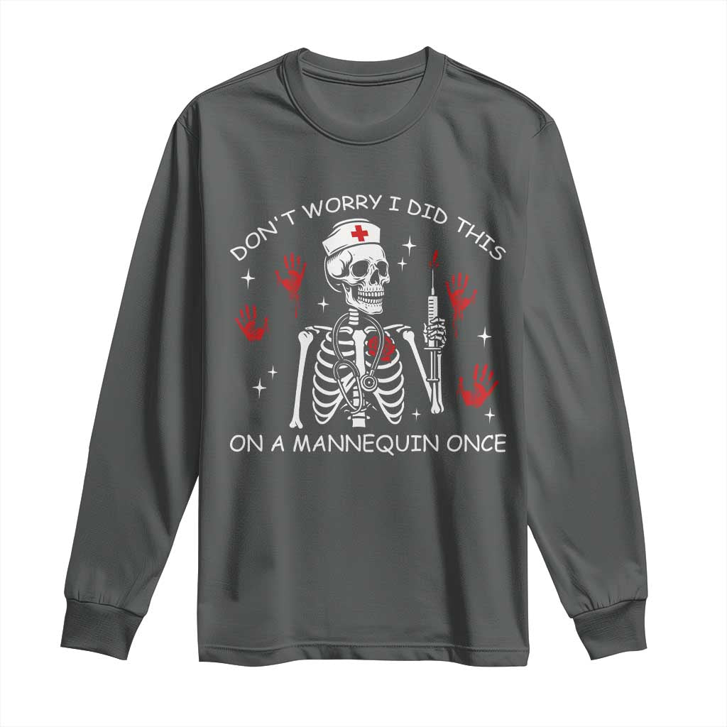 Funny Skeleton Nurse Long Sleeve Shirt Do Not Worry I Did This On A Mannequin Once TS14 Dark Heather Print Your Wear