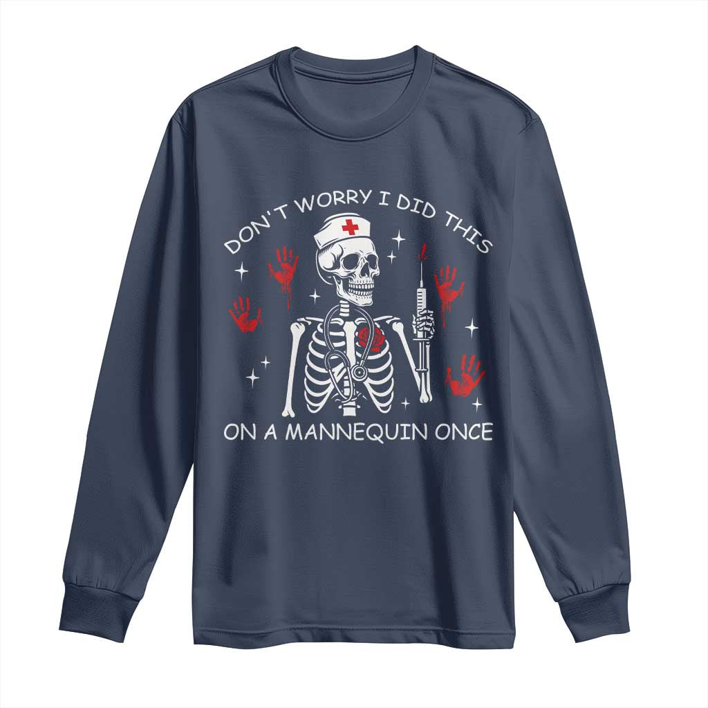 Funny Skeleton Nurse Long Sleeve Shirt Do Not Worry I Did This On A Mannequin Once TS14 Navy Print Your Wear