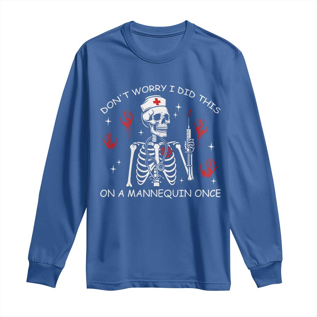 Funny Skeleton Nurse Long Sleeve Shirt Do Not Worry I Did This On A Mannequin Once TS14 Royal Blue Print Your Wear
