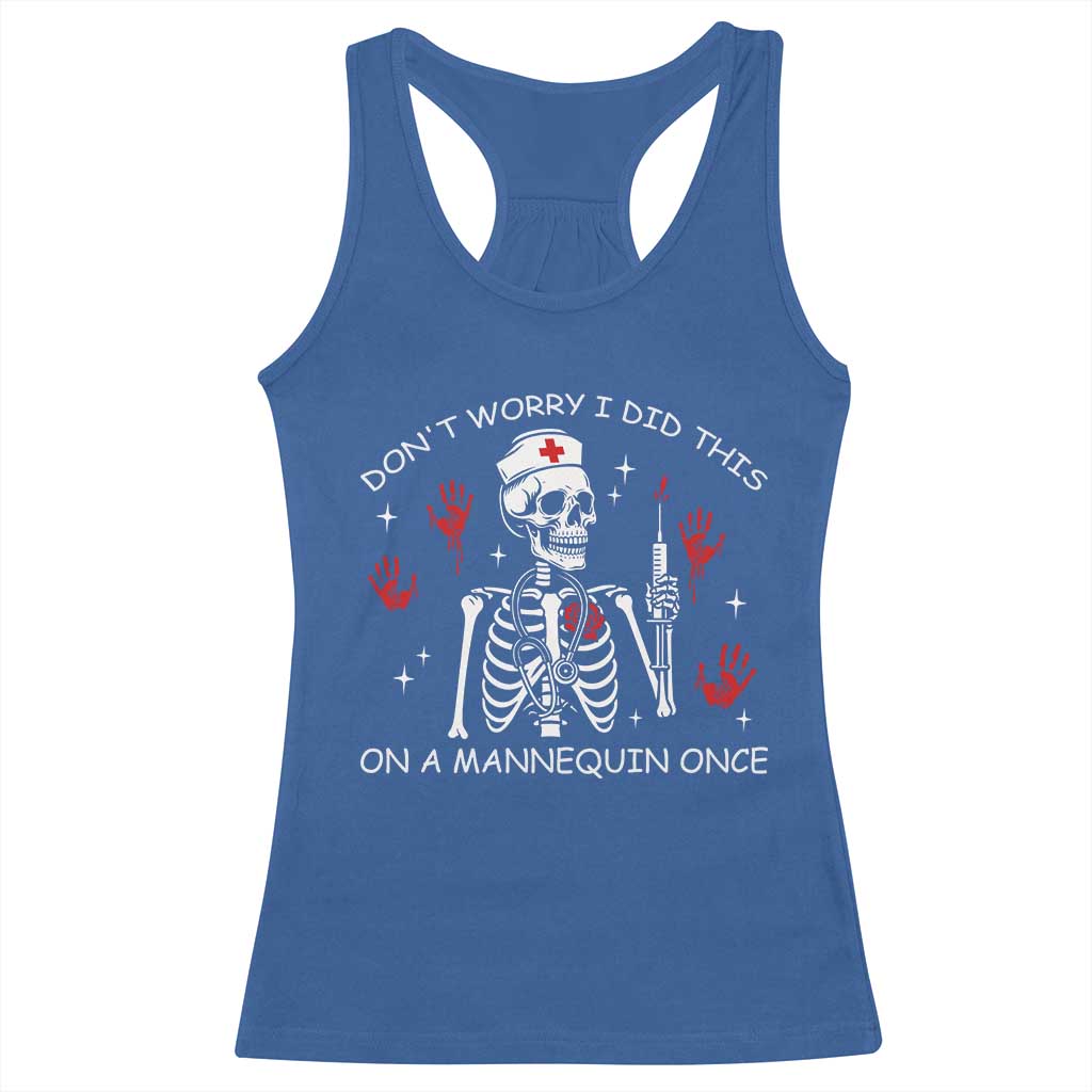 Funny Skeleton Nurse Racerback Tank Top Do Not Worry I Did This On A Mannequin Once TS14 Royal Blue Print Your Wear
