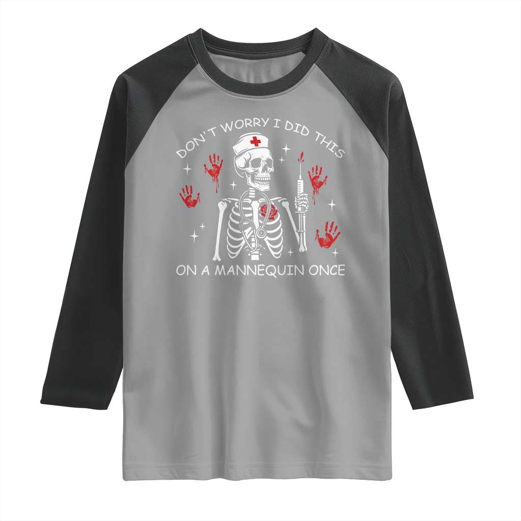 Funny Skeleton Nurse Raglan Shirt Do Not Worry I Did This On A Mannequin Once TS14 Sport Gray Black Print Your Wear