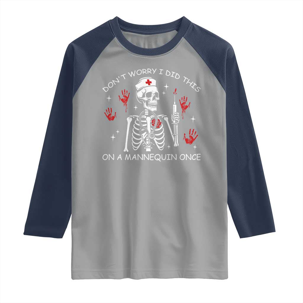 Funny Skeleton Nurse Raglan Shirt Do Not Worry I Did This On A Mannequin Once TS14 Sport Gray Navy Print Your Wear