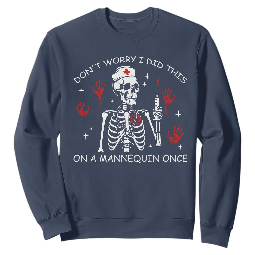 Funny Skeleton Nurse Sweatshirt Do Not Worry I Did This On A Mannequin Once TS14 Navy Print Your Wear