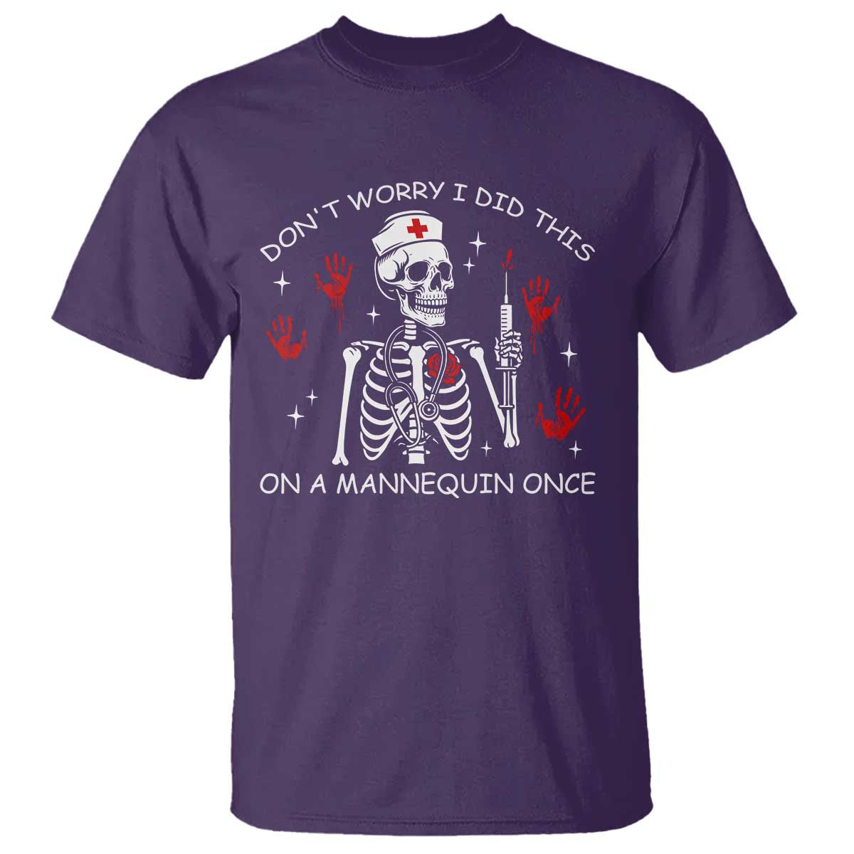 Funny Skeleton Nurse T Shirt Do Not Worry I Did This On A Mannequin Once TS14 Purple Print Your Wear