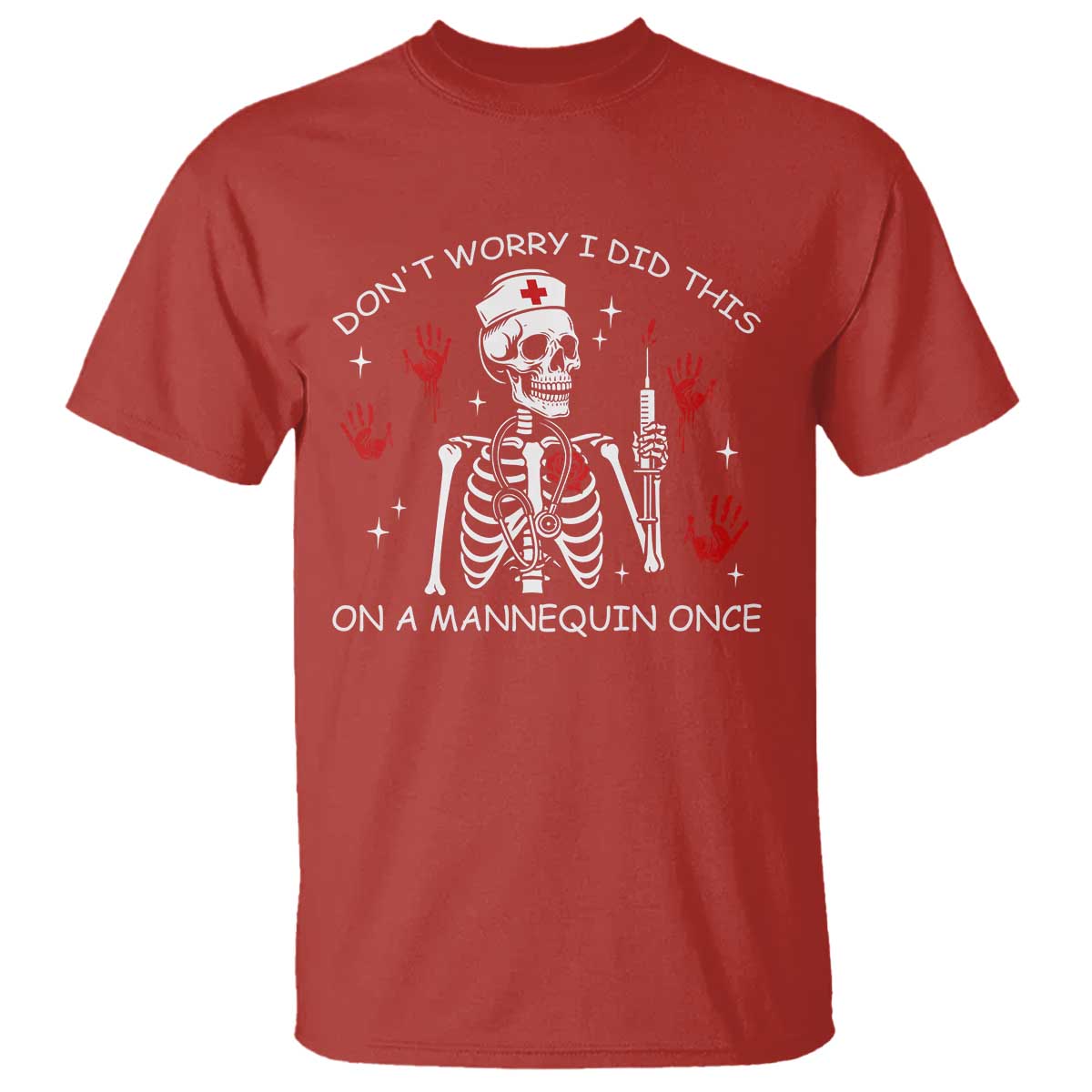 Funny Skeleton Nurse T Shirt Do Not Worry I Did This On A Mannequin Once TS14 Red Print Your Wear