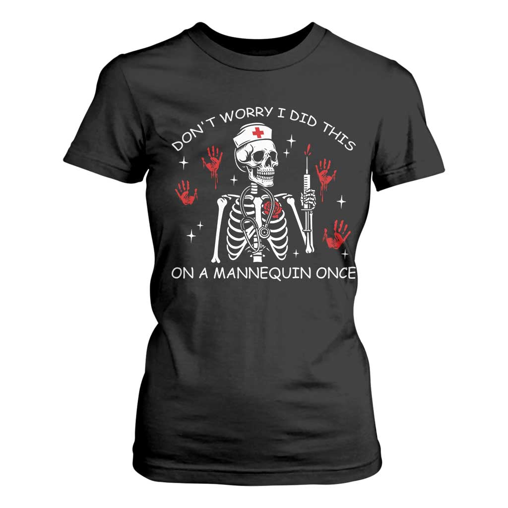 Funny Skeleton Nurse T Shirt For Women Do Not Worry I Did This On A Mannequin Once TS14 Black Print Your Wear