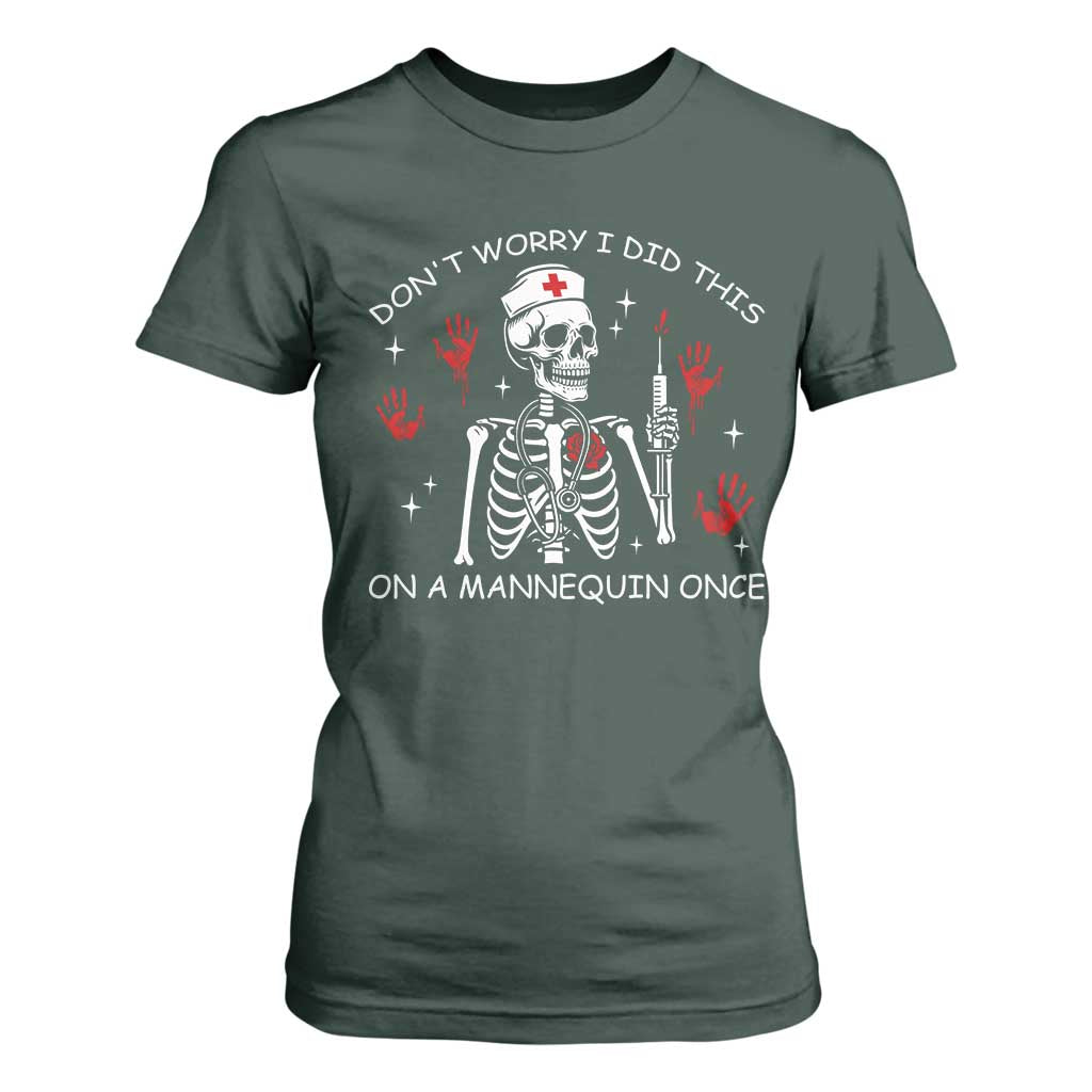 Funny Skeleton Nurse T Shirt For Women Do Not Worry I Did This On A Mannequin Once TS14 Dark Forest Green Print Your Wear