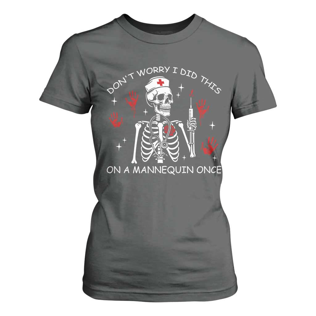 Funny Skeleton Nurse T Shirt For Women Do Not Worry I Did This On A Mannequin Once TS14 Dark Heather Print Your Wear