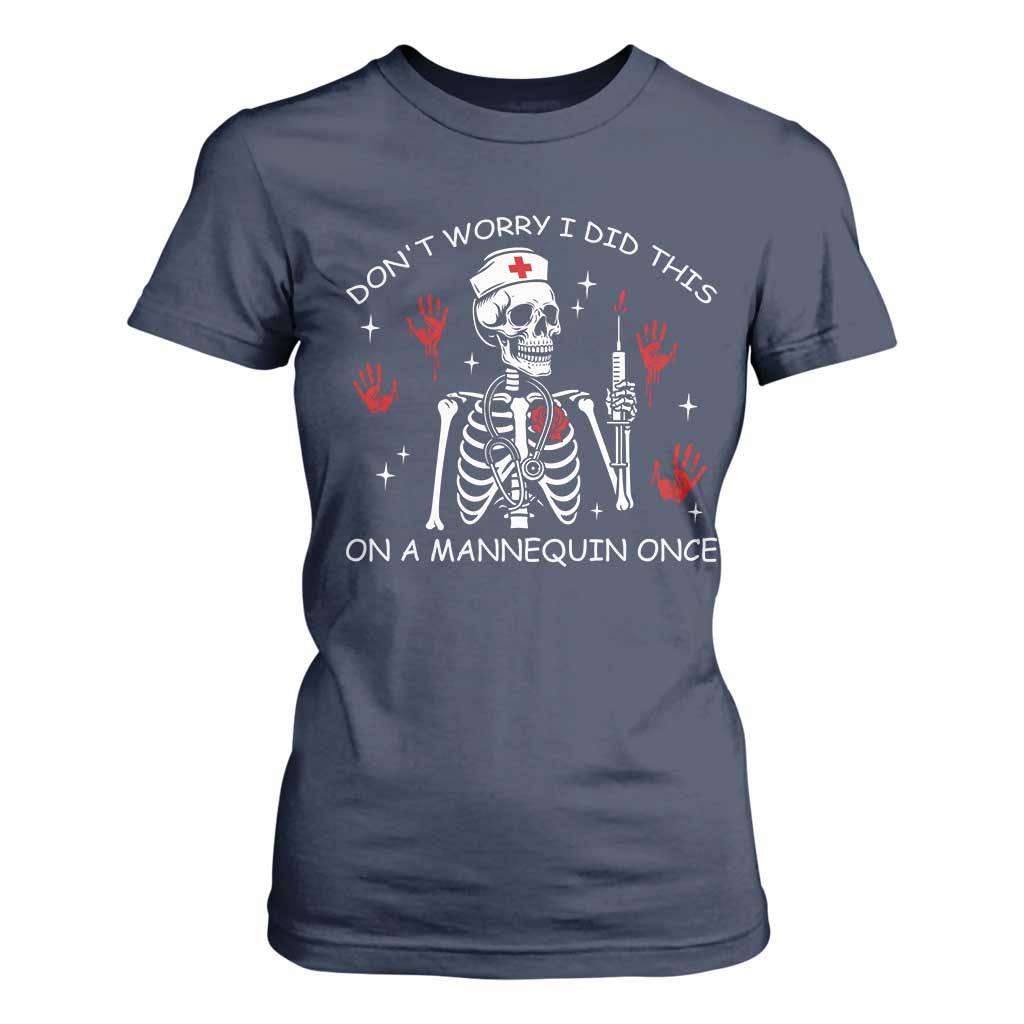 Funny Skeleton Nurse T Shirt For Women Do Not Worry I Did This On A Mannequin Once TS14 Navy Print Your Wear