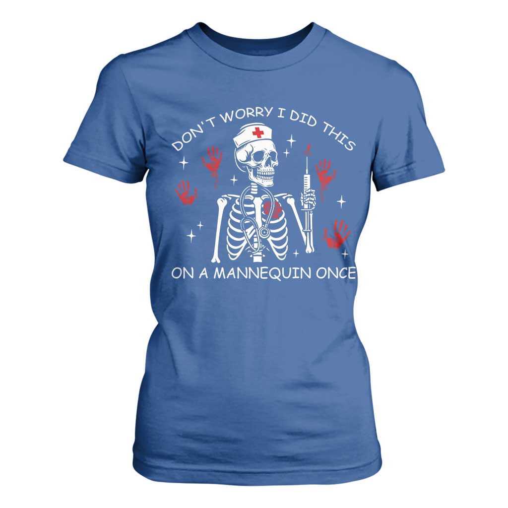 Funny Skeleton Nurse T Shirt For Women Do Not Worry I Did This On A Mannequin Once TS14 Royal Blue Print Your Wear