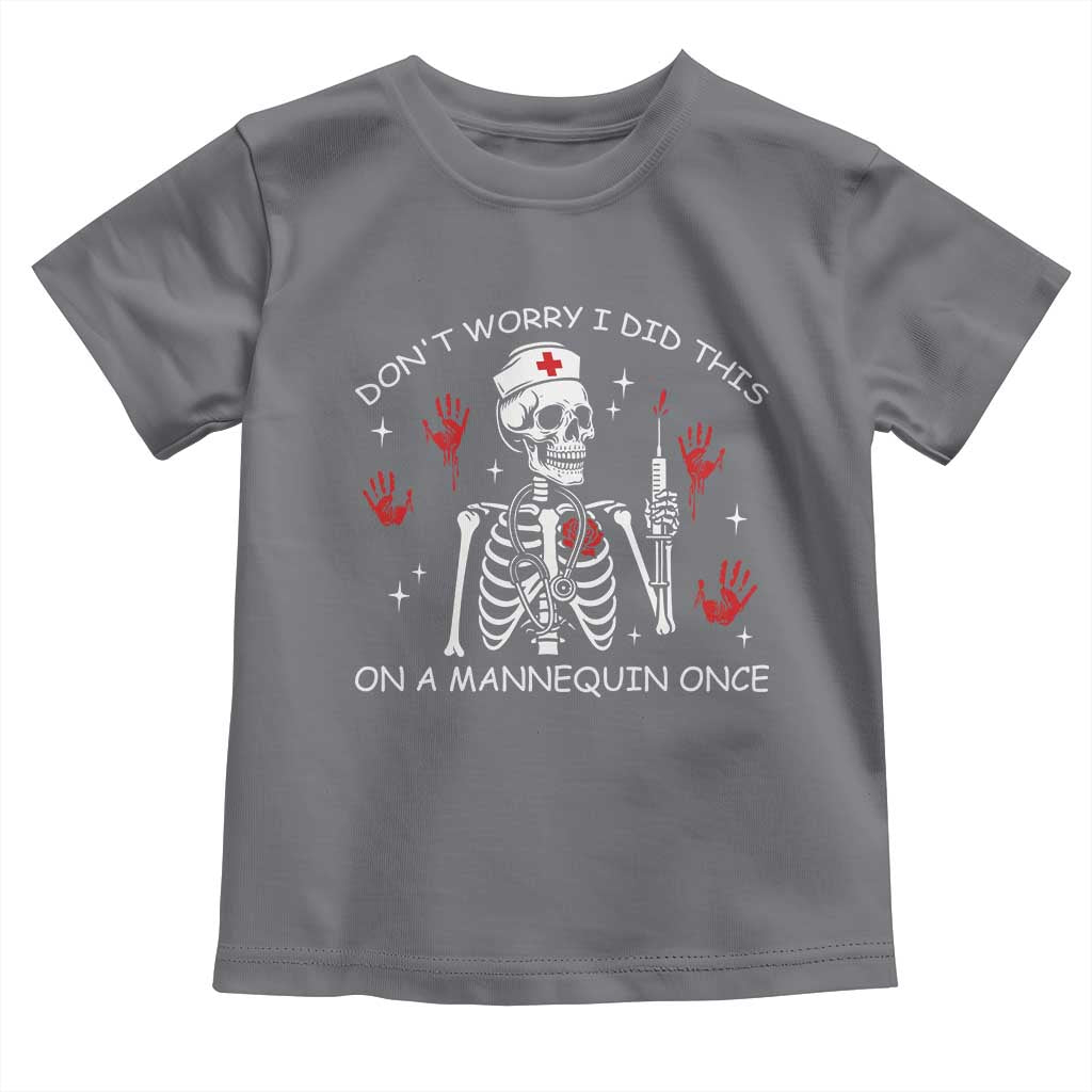 Funny Skeleton Nurse Toddler T Shirt Do Not Worry I Did This On A Mannequin Once TS14 Charcoal Print Your Wear