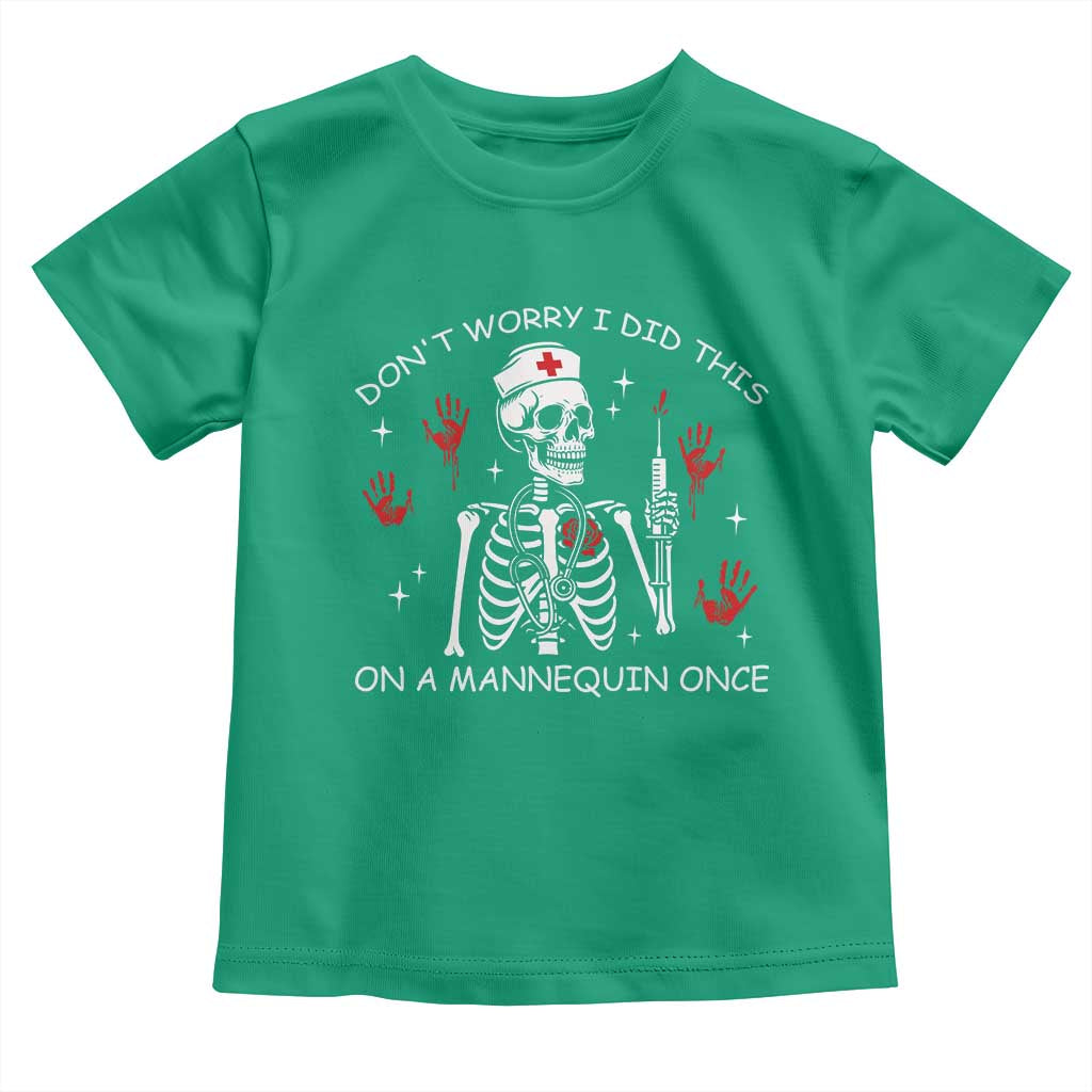 Funny Skeleton Nurse Toddler T Shirt Do Not Worry I Did This On A Mannequin Once TS14 Irish Green Print Your Wear
