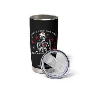 Funny Skeleton Nurse Tumbler Cup Do Not Worry I Did This On A Mannequin Once TS14 Print Your Wear
