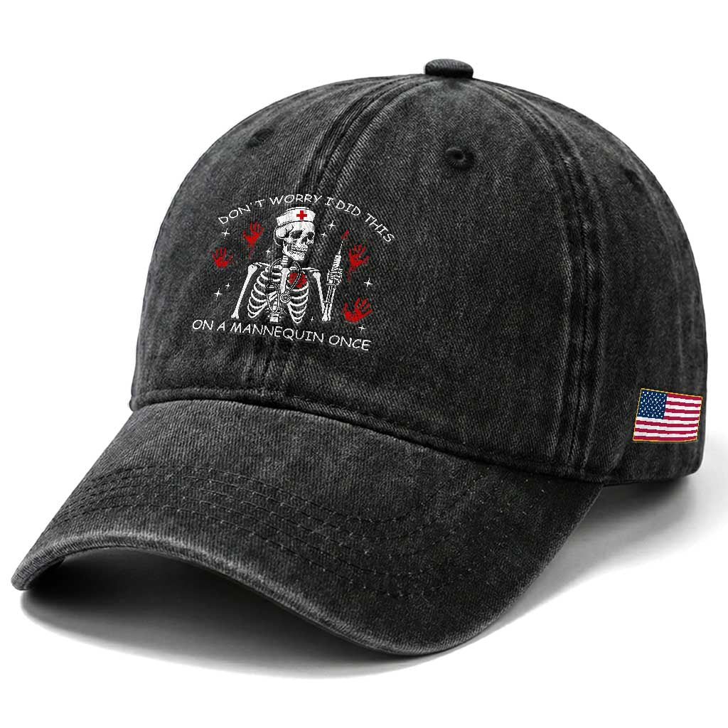 Funny Skeleton Nurse Washed Cotton Baseball Cap Do Not Worry I Did This On A Mannequin Once TS14 Print Your Wear