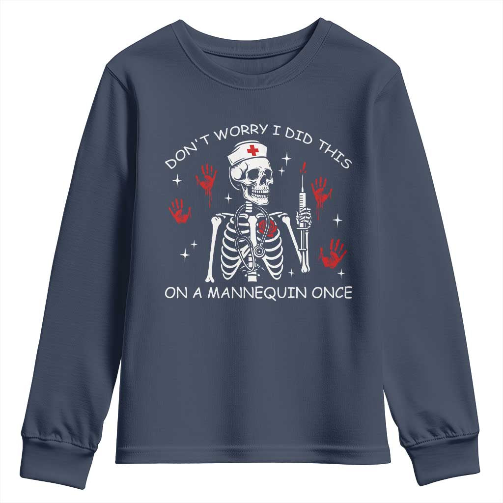 Funny Skeleton Nurse Youth Sweatshirt Do Not Worry I Did This On A Mannequin Once TS14 Navy Print Your Wear