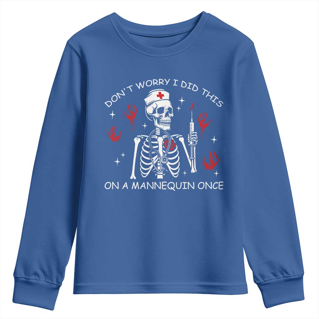Funny Skeleton Nurse Youth Sweatshirt Do Not Worry I Did This On A Mannequin Once TS14 Royal Blue Print Your Wear