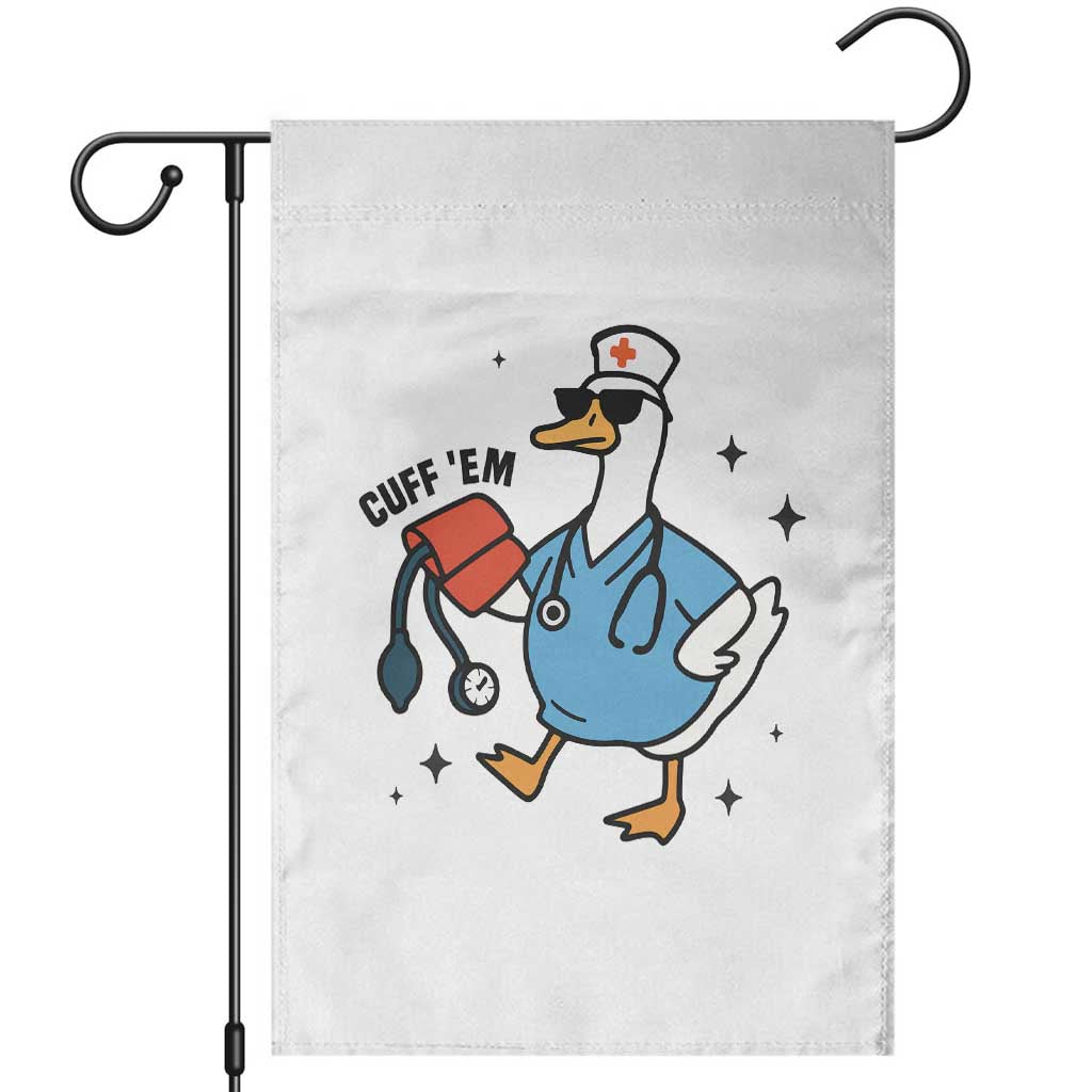 Funny Silly Goose ER Nurse Garden Flag Cuff 'Em TS14 White Print Your Wear