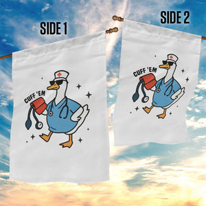 Funny Silly Goose ER Nurse Garden Flag Cuff 'Em TS14 Print Your Wear