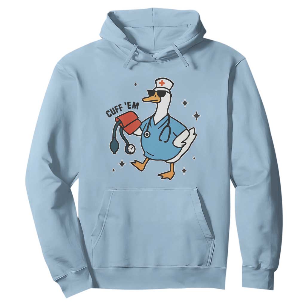 Funny Silly Goose ER Nurse Hoodie Cuff 'Em TS14 Light Blue Print Your Wear