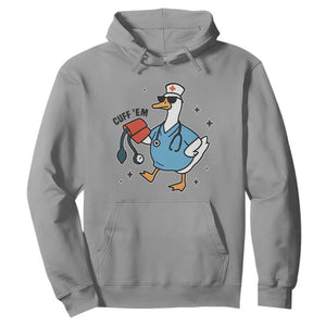Funny Silly Goose ER Nurse Hoodie Cuff 'Em TS14 Sport Gray Print Your Wear
