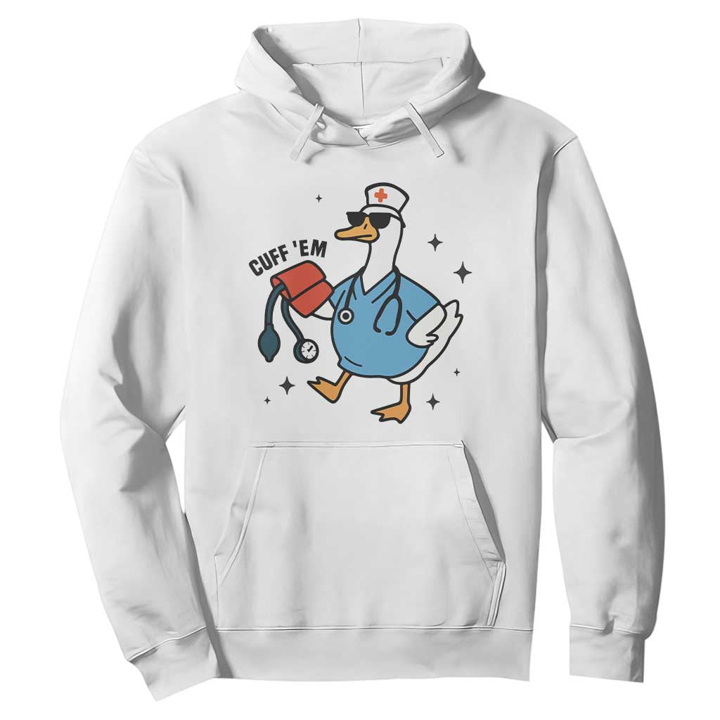 Funny Silly Goose ER Nurse Hoodie Cuff 'Em TS14 White Print Your Wear