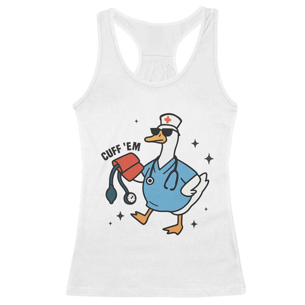 Funny Silly Goose ER Nurse Racerback Tank Top Cuff 'Em TS14 White Print Your Wear